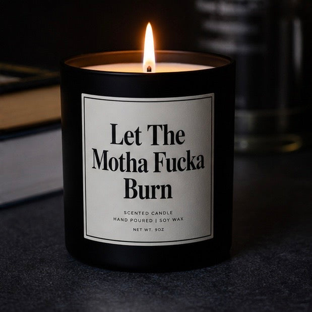 Let The Motha Fucka Burn