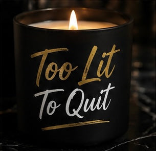 Too Lit To Quit