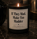 If They Mad, Make ‘Em Madder