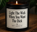 Light The Wick When You Want The D*ck